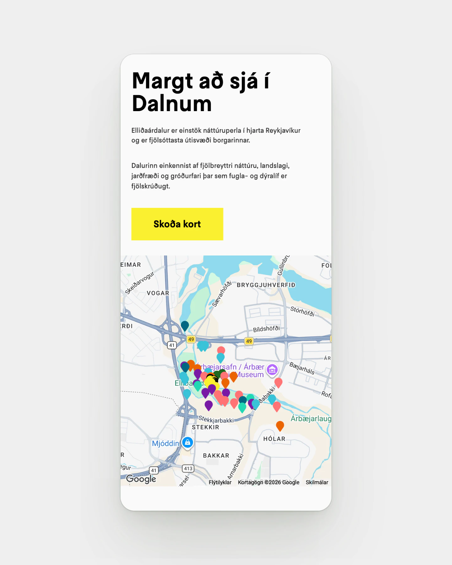 A phone screen on a pale grey backdrop shows part of the Elliðaárstöð homepage. The heading reads “Margt að sjá í Dalnum”, followed by two short paragraphs and a bright yellow button labelled “Skoða kort”. Below it, a Google map of the Elliðaár valley displays a dense cluster of coloured pins near Árbæjarsafn, with Árbæjarlaug and Mjóddin also labelled.